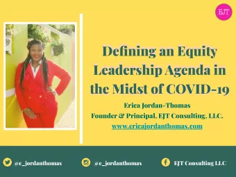 the Midst of COVID-19  the Midst of COVID-19  Erica Jordan-Thomas  Founder &amp; Principal, EJT