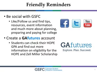Friendly Reminders  Be social with GSFC  Like/Follow us and find tips,  resources, event