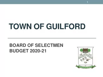 TOWN OF GUILFORD  BOARD OF SELECTMEN  BUDGET 2020-21  3  Mission of Our Town Government  PUBLIC
