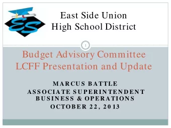 1  Budget Advisory Committee  LCFF Presentation and Update  M AR CU S  B ATTLE  AS S OCI ATE S U P