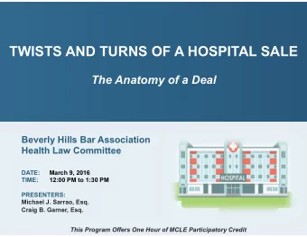 TWISTS AND TURNS OF A HOSPITAL SALE  The Anatomy of a Deal  Beverly Hills Bar Association  Health