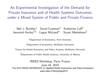 An Experimental Investigation of the Demand for  Private Insurance and of Health Systems Outcomes