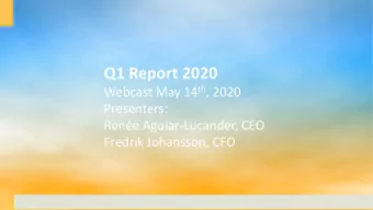 Q1 Report 2020 Webcast May 14 th , 2020  Presenters:  Rene Aguiar-Lucander, CEO  Fredrik