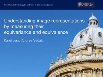 Understanding image representations  by measuring their  equivariance and equivalence  Karel Lenc,