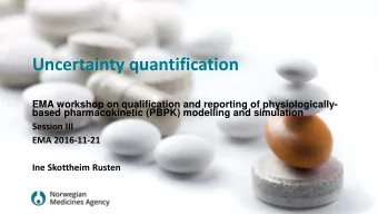 Uncertainty quantification  EMA workshop on qualification and reporting of physiologically-  based