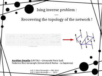 Ising inverse problem :    Recovering the topology of the network ! Aurlien Decelle (LRI-TAU