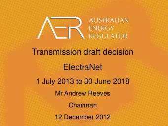 Transmission draft decision  ElectraNet  1 July 2013 to 30 June 2018  Mr Andrew Reeves  Chairman  1