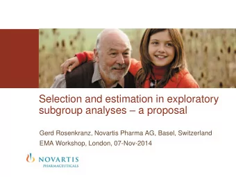 Selection and estimation in exploratory subgroup analyses  a proposal  Gerd Rosenkranz, Novartis