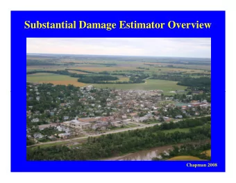 Substantial Damage Estimator Overview  Chapman 2008  Introductions And Housekeeping  My name is