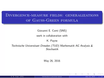 Divergence-measure fields: generalizations  of Gauss-Green formula  Giovanni E. Comi (SNS)  work in