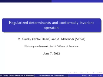 Regularized determinants and conformally invariant  operators  M. Gursky (Notre Dame) and A.