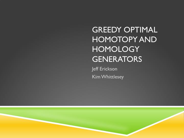 greedy optimal homotopy and homology generators