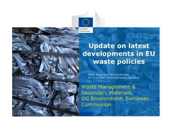 Update on latest  developments in EU  waste policies  IMPEL Waste and TFS Conference  16-17 October