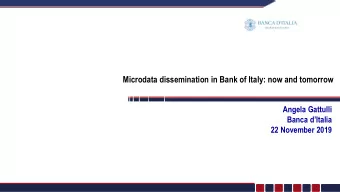 Microdata dissemination in Bank of Italy: now and tomorrow  Angela Gattulli  Banca dItalia  22
