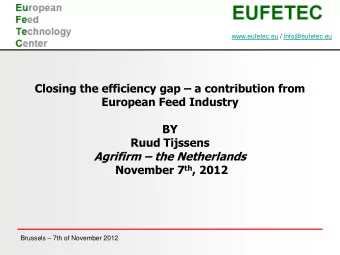 Closing the efficiency gap  a contribution from  European Feed Industry  BY  Ruud Tijssens
