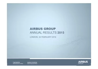 AIRBUS GROUP ANNUAL RESULTS 2015  LONDON, 24 FEBRUARY 2016  TOM ENDERS  HARALD WILHELM  Chief