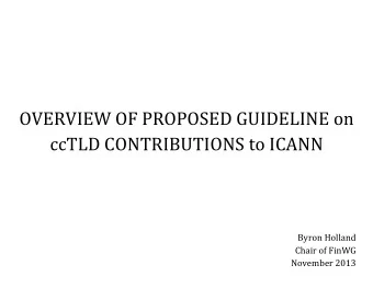 OVERVIEW  OF  PROPOSED  GUIDELINE  on    ccTLD  CONTRIBUTIONS  to