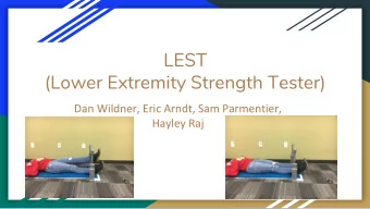 LEST  (Lower Extremity Strength Tester)  Dan Wildner, Eric Arndt, Sam Parmentier,  Hayley Raj
