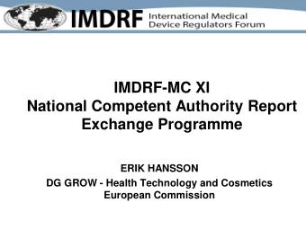 IMDRF-MC XI  National Competent Authority Report  Exchange Programme  ERIK HANSSON  DG GROW -