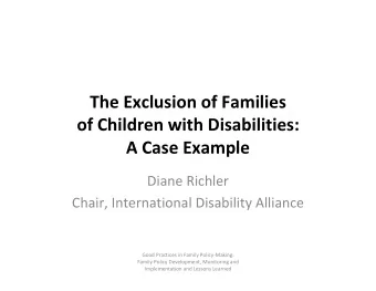The Exclusion of Families of Children with Disabilities: A Case Example Diane Richler Chair,