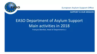 Main activities in 2018  Franois Bienfait, Head of Department a.i  EASO Training Unit  EASO
