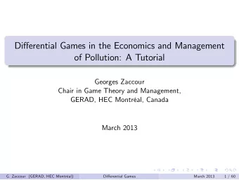 Differential Games in the Economics and Management  of Pollution: A Tutorial  Georges Zaccour