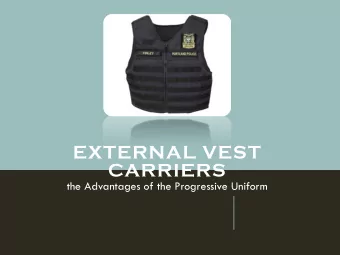 EXTERNAL VEST  CARRIERS  the Advantages of the Progressive Uniform  INTRODUCTION  Throughout the