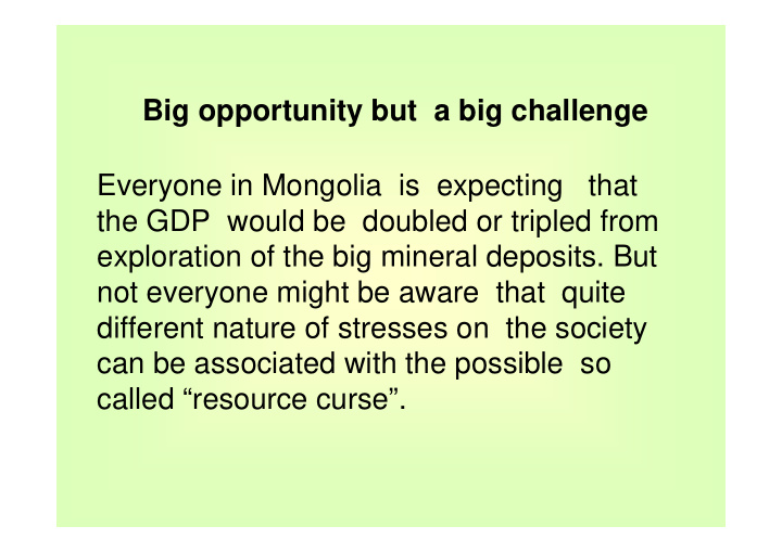 big opportunity but a big challenge everyone in mongolia