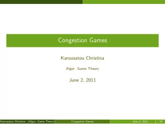 Congestion Games  Karousatou Christina  Algor. Game Theory  June 2, 2011  Karousatou Christina