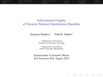 Informational Fragility  of Dynamic Rational Expectations Equilibria Giacomo Rondina 1 Todd B.