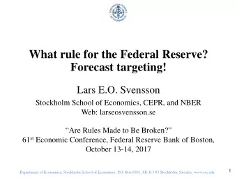 What rule for the Federal Reserve?  Forecast targeting!  Lars E.O. Svensson  Stockholm School of