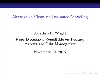 Alternative Views on Isssuance Modeling  Jonathan H. Wright  Panel Discussion: Roundtable on