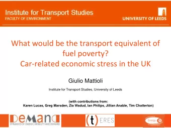 fuel poverty?  Car-related economic stress in the UK  Giulio Mattioli  Institute for Transport