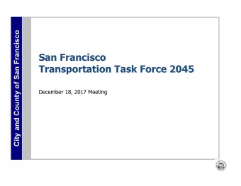 San Francisco  Transportation Task Force 2045  December 18, 2017 Meeting  Todays Meeting