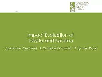 Impact Evaluation of  Takaful and Karama  I. Quantitative Component     II. Qualitative Component