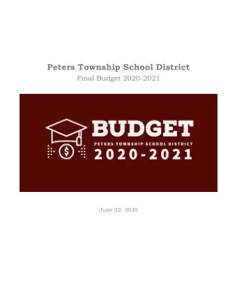 Peters Township School District  Final Budget 2020-2021  June 22, 2020  Peters Township School