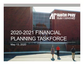 2020-2021 FINANCIAL  PLANNING TASKFORCE  May 13, 2020  Committee Charge  The 2020-2021 Financial