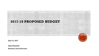 2017-18 PROPOSED BUDGET  June 13, 2017  1  Anna Pimentel  Director, Fiscal Services  B-12
