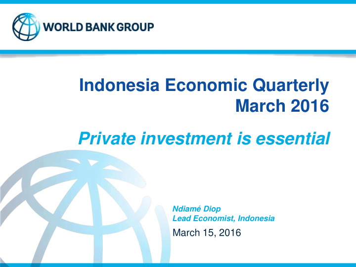 indonesia economic quarterly march 2016 private