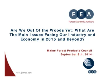 Are W e Out Of the W oods Yet: W hat Are  The Main I ssues Facing Our I ndustry and  The Main I