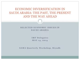 SAUDI ARABIA: THE PAST, THE PRESENT  AND THE WAY AHEAD  S E L E C T E D  E C O N O M I C  I S S U E