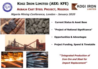 K OGI I RON L IMITED (ASX: KFE) A GBAJA C AST S TEEL P ROJECT , N IGERIA  Nigeria Mining