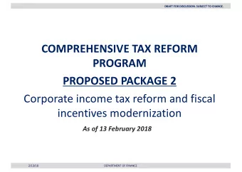 COMPREHENSIVE TAX REFORM  PROGRAM  PROPOSED PACKAGE 2  Corporate income tax reform and fiscal