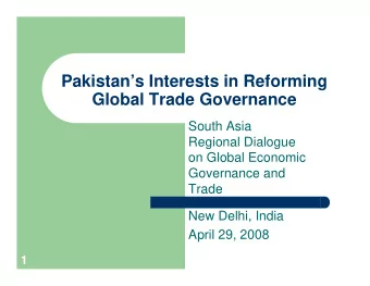Pakistans Interests in Reforming  Global Trade Governance  South Asia  Regional Dialogue  on