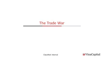 The Trade War  Classified: Internal  Vietnam is the Biggest Beneficiary of the Trade War 16 |