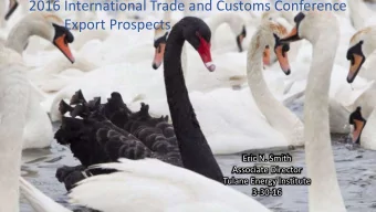 2016 International Trade and Customs Conference  Export Prospects  Eric N. Smith  Associate