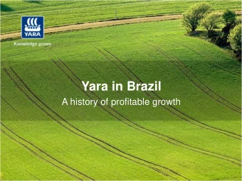 Yara in Brazil  A history of profitable growth  Yar  ara  a is tr  is trul  uly  y globa  lobal l