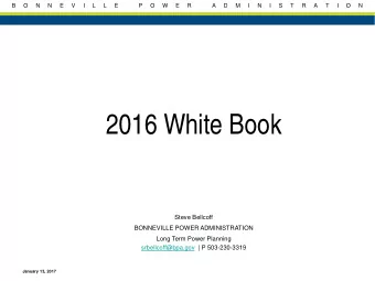 2016 White Book  Steve Bellcoff  BONNEVILLE POWER ADMINISTRATION  Long Term Power Planning
