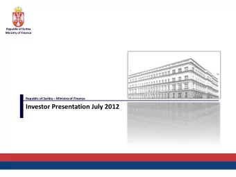Investor Presentation July 2012 Republic of Serbia  Ministry of Finance  Contents  Republic of