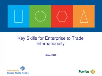 Key Skills for Enterprise to Trade  Internationally  June 2012  Objectives of Study  To ensure